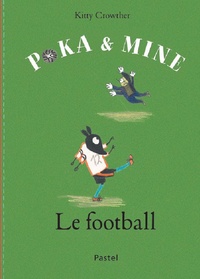 Kitty Crowther - Poka et Mine  : Le football.