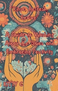  Kitty Cummings et  Gracie Grey - "Rinse, Refresh, Revive: A Guide to Washing Away the Blues and Embracing Positivity".