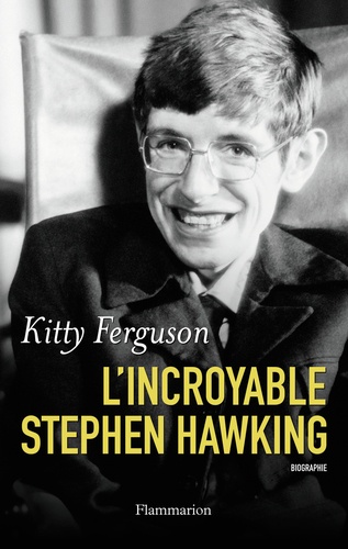 Kitty Ferguson - L'incroyable Stephen Hawking.