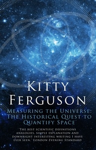 Kitty Ferguson - Measuring the Universe - The Historical Quest to Quantify Space.