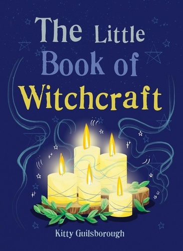 The Little Book of Witchcraft. Explore the ancient practice of natural magic and daily ritual