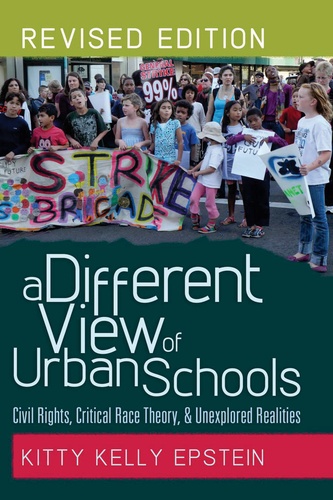 Kitty kelly Epstein - A Different View of Urban Schools - Civil Rights, Critical Race Theory, and Unexplored Realities.