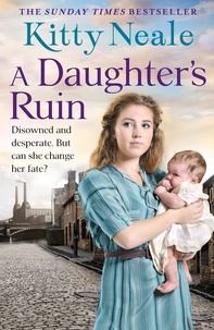 Kitty Neale - A Daughter’s Ruin.