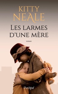 Kitty Neale - Les larmes d'une mère.