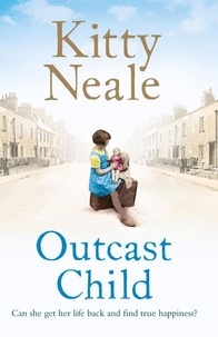 Kitty Neale - Outcast Child - A heart-breaking and gritty family saga from the Sunday Times bestseller.