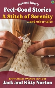  Kitty Norton et  Jack Norton - Jack and Kitty's Feel-Good Stories: A Stitch of Serenity and Other Tales.