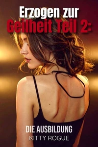 Erzogen zur Geilheit Teil 2: