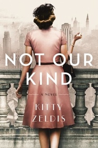 Kitty Zeldis - Not Our Kind - A Novel.