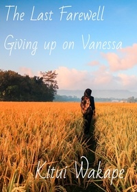  Kitui Wakape - The Last Farewell - Giving Up on Vanessa, #2.