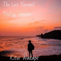  Kitui Wakape - The Last Farewell - Finding Vanessa, #1.