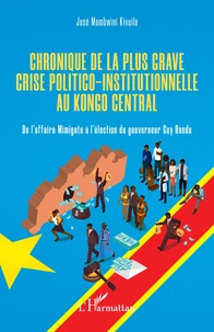 Chronique de la plus grave crise politico-institutionnelle au Kongo central