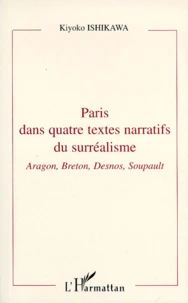 Paris Dans Quatre Textes Narratifs Du Surrealisme. Aragon, Breton, Desnos, Soupault