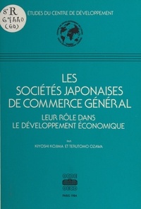 Kiyoshi Kojima et Terutomo Ozawa - Les sociétés japonaises de commerce général : leur rôle dans le développement économique.