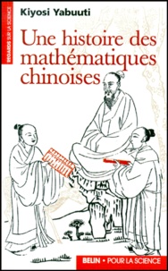 Kiyosi Yabuuti - Une histoire des mathématiques chinoises.