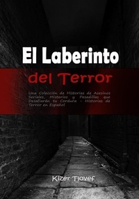  Kizer Tlovef - El Laberinto del Terror:  Una Colección de Historias de Asesinos Seriales, Misterios y Pesadillas que Desafiarán tu Cordura: Historias de Terror en Español.