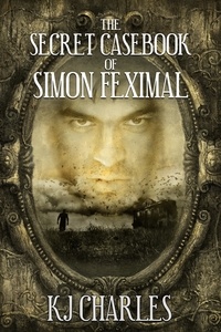  KJ Charles - The Secret Casebook of Simon Feximal.