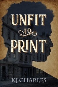  KJ Charles - Unfit to Print.