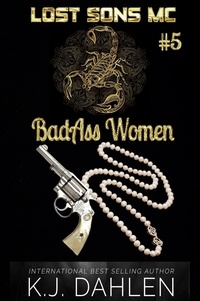  Kj Dahlen - Badass Women-Lost Sons MC - Badass Women, #5.