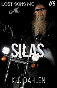  Kj Dahlen - Silas - Lost Sons MC, #5.