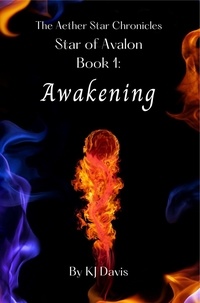  KJ Davis - Star of Avalon Book 1: Awakening - Aether Star Chronicles, #1.
