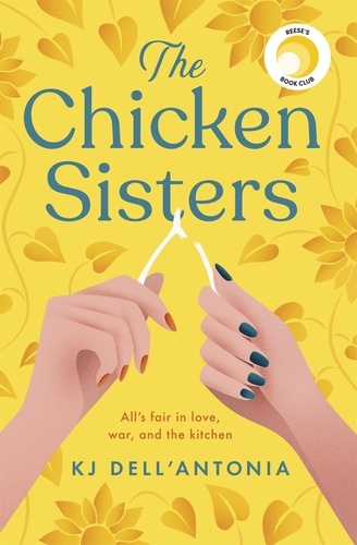The Chicken Sisters. A Reese's Book Club Pick &amp; New York Times Bestseller