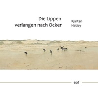 Kjartan Hatløy - Die Lippen verlangen nach Ocker - Ausgewählte Gedichte, übersetzt von Klaus Anders.