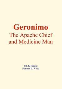 Geronimo : The Apache Chief and Medicine Man