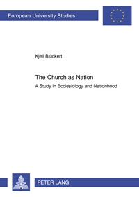 Kjell Blückert - The Church as Nation - A Study in Ecclesiology and Nationhood.