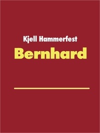 Kjell Hammerfest - Bernhard - Unschuldig verurteilt?.