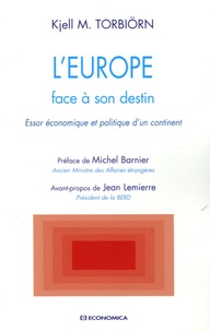 Kjell Torbiorn - L'Europe face à son destin - Essor économique et politique d'un continent.