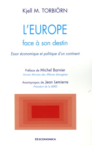 Kjell Torbiorn - L'Europe face à son destin - Essor économique et politique d'un continent.