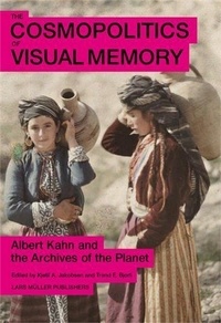 Kjetil Jakobsen - The cosmopolitics of visual memory - Albert Kahn and the archives of the planet.