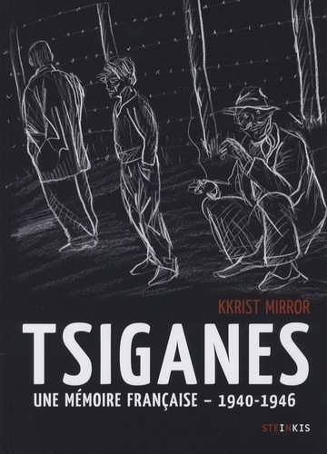 Tsiganes, une mémoire française - 1940-1946. Histoire du camp de Montreuil-Bellay