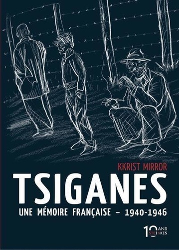 Tsiganes. Une mémoire française 1940-1946. Histoire du camp de Montreuil-Bellay