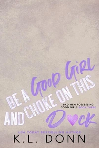 Be A Good Girl and Choke on This D*ck