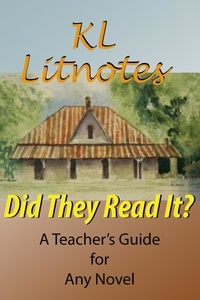  KL Litnotes - Did They Read It? A Teacher's Guide for Any Novel.