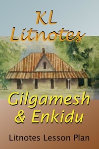  KL Litnotes - Gilgamesh &amp; Enkidu Litnotes Lesson Plan.