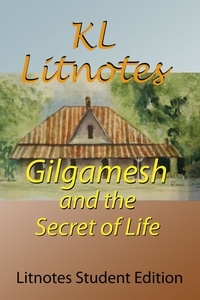  KL Litnotes - Gilgamesh and the Secret of Life Litnotes Student Edition.