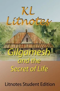 Gilgamesh and the Secret of Life Litnotes Student Edition