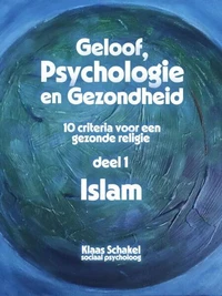 Geloof, Psychologie en Gezondheid. Tien psychologische criteria toegepast op de Islam