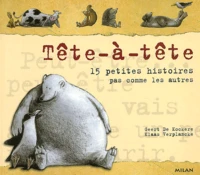 Tete-A-Tete. 15 Petites Histoires Pas Comme Les Autres