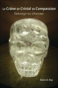 Klaire D. Roy - Le Crâne de Cristal de Compassion.