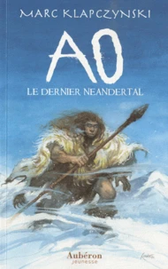 Ao, le dernier Néandertal