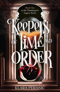  Klara Peranić - Keepers of Time and Order - The Timekeeper's Legacy Series, #1.
