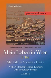 German Reader, Intermediate B2/Advanced Low/Mid – Mein Leben in Wien – 1. Teil / My Life in Vienna – Part 1