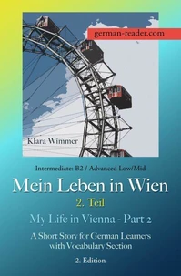 German Reader, Intermediate B2/Advanced Low/Mid – Mein Leben in Wien – 2. Teil / My Life in Vienna – Part 2