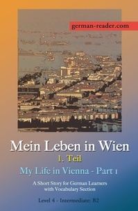  Klara Wimmer - German Reader, Level 4 Intermediate (B2): Mein Leben in Wien - 1. Teil - German Reader.