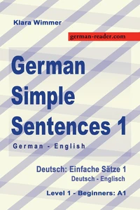 German Simple Sentences 1, German/English, Level 1 - Beginners: A1 (Textbook)