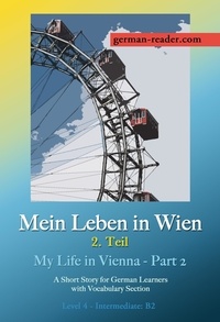  Klara Wimmer - Mein Leben in Wien 2. Teil: A Short Story for German Learners, Level Intermediate (B2) - German Reader, #2.