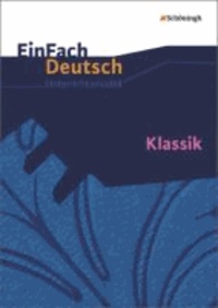 Klassik. EinFach Deutsch Unterrichtsmodelle - Klassik: Gymnasiale Oberstufe.
